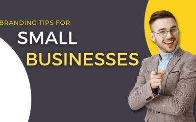 5 Branding Tips For Small Businesses