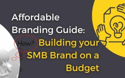 Branding Blog 5 AFFORDABLE BRANDING GUIDE: BUILDING YOUR SMB BRAND ON A BUDGET