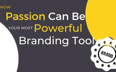 How Passion Can Be Your Most Powerful Branding Tool
