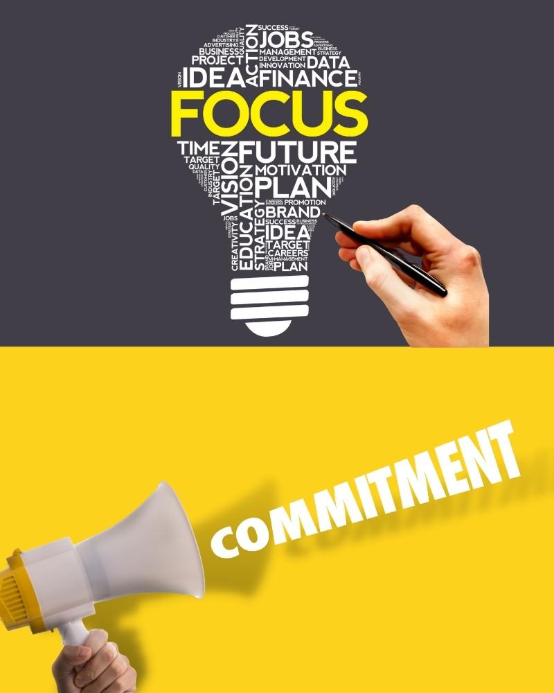 Focus and Commitment