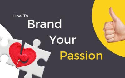 Branding Blog 12 How to Brand Your Passion and Turn Your Hobby into a Business