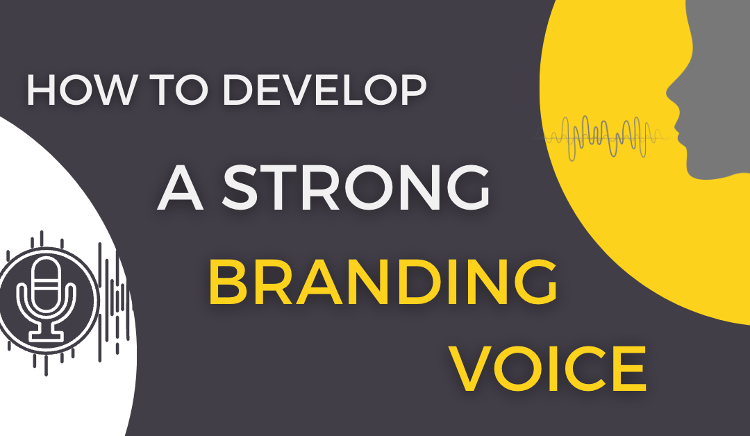 The Key to Connecting with Your Audience: How to Develop a Strong Branding Voice