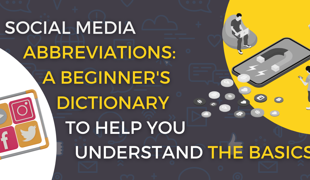 Social Media Abbreviations: A Beginner’s Dictionary