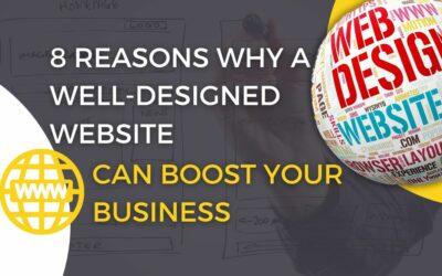 8 Reasons Why A Well-Designed Website Can Boost Your Business