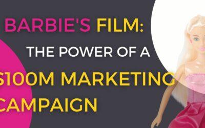 Decoding Barbie’s $100 Million Marketing Campaign: Lessons for Small Businesses