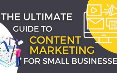The Ultimate Guide to Content Marketing for Small Businesses